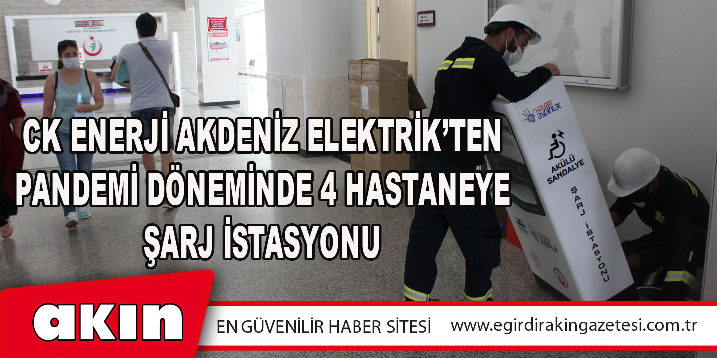 eğirdir haber,akın gazetesi,egirdir haberler,son dakika,CK Enerji Akdeniz Elektrik’ten Pandemi Döneminde 4 Hastaneye Şarj İstasyonu