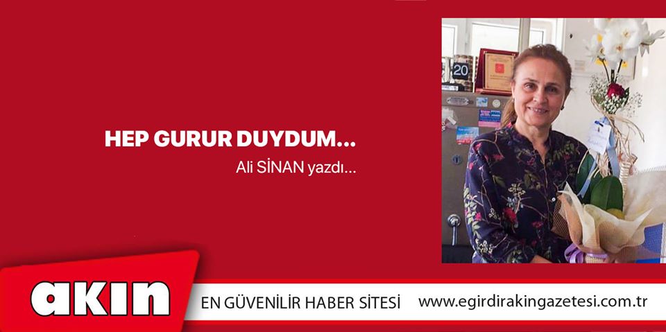 Hep gurur duydum…