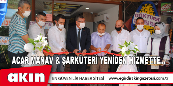 Acar Manav & Şarküteri Yeniden Hizmette…