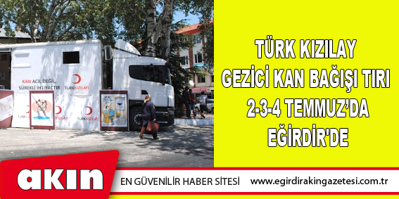Türk Kızılay Gezici Kan Bağışı Tırı Eğirdir'e Geliyor