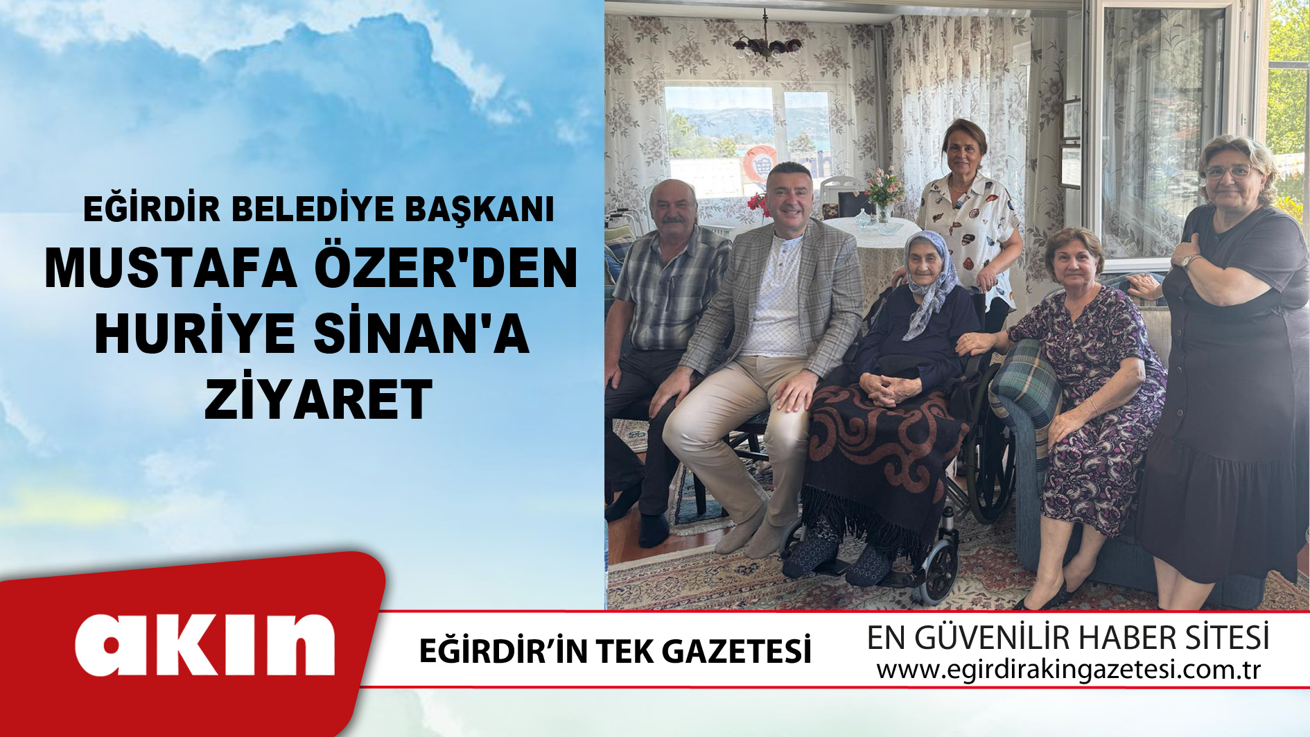 eğirdir haber,akın gazetesi,egirdir haberler,son dakika,Eğirdir Belediye Başkanı Mustafa Özer'den Huriye Sinan'a Ziyaret