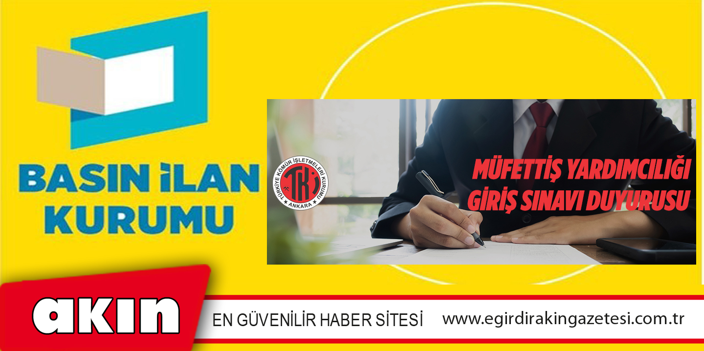 eğirdir haber,akın gazetesi,egirdir haberler,son dakika,Türkiye Kömür İşletmeleri Kurumu Müfettiş Yardımcısı alacak