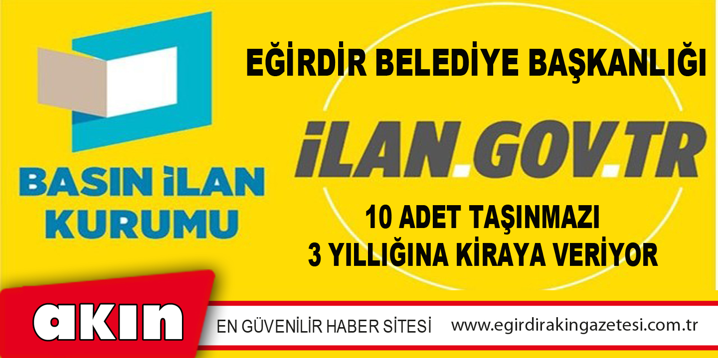 Eğirdir Belediye Başkanlığı 10 adet taşınmazı 3 yıllığına kiraya veriyor