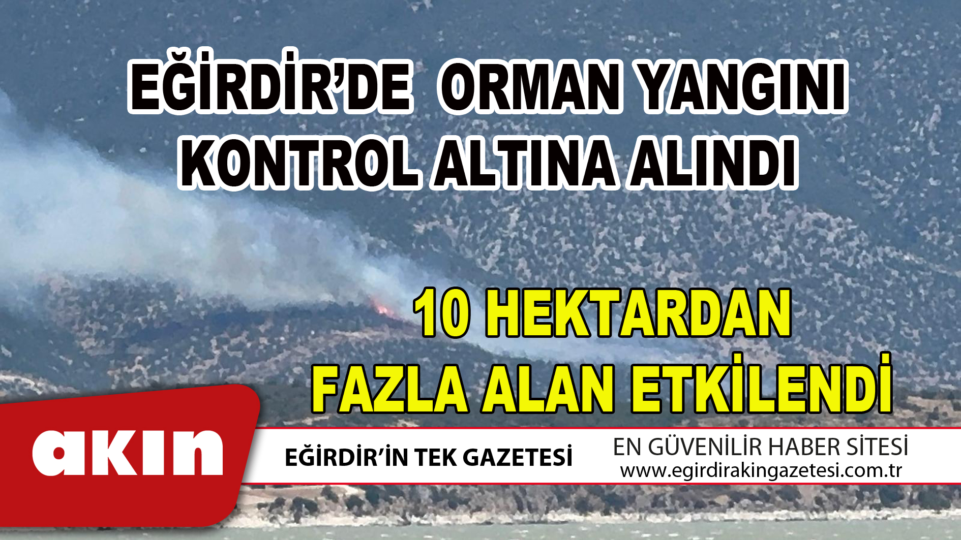 EĞİRDİR’DE  ORMAN YANGINI KONTROL ALTINA ALINDI
