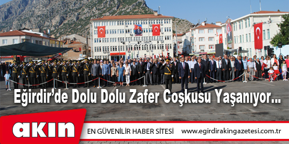 Eğirdir’de Dolu Dolu Zafer Coşkusu Yaşanıyor…