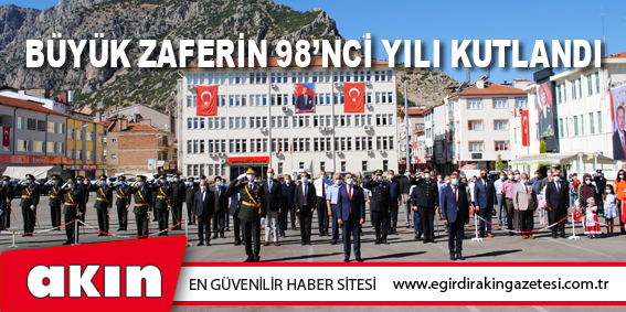 BÜYÜK ZAFERİN 98’NCİ YILI KUTLANDI