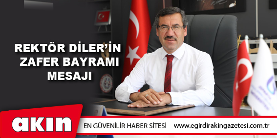 REKTÖR DİLER’İN ZAFER BAYRAMI MESAJI
