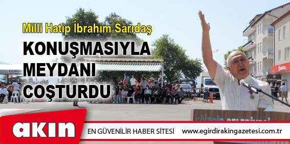 Sarıdaş Konuşmasıyla Meydanı Coşturdu