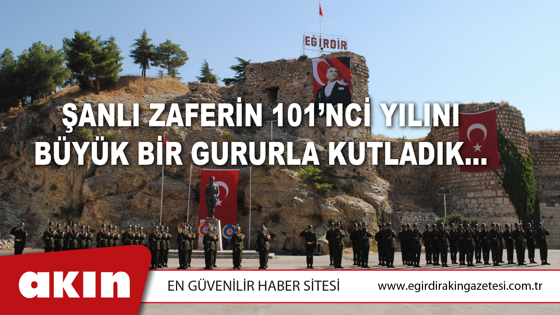 eğirdir haber,akın gazetesi,egirdir haberler,son dakika,Şanlı Zaferin 101’nci Yılını Büyük Bir Gururla Kutladık…