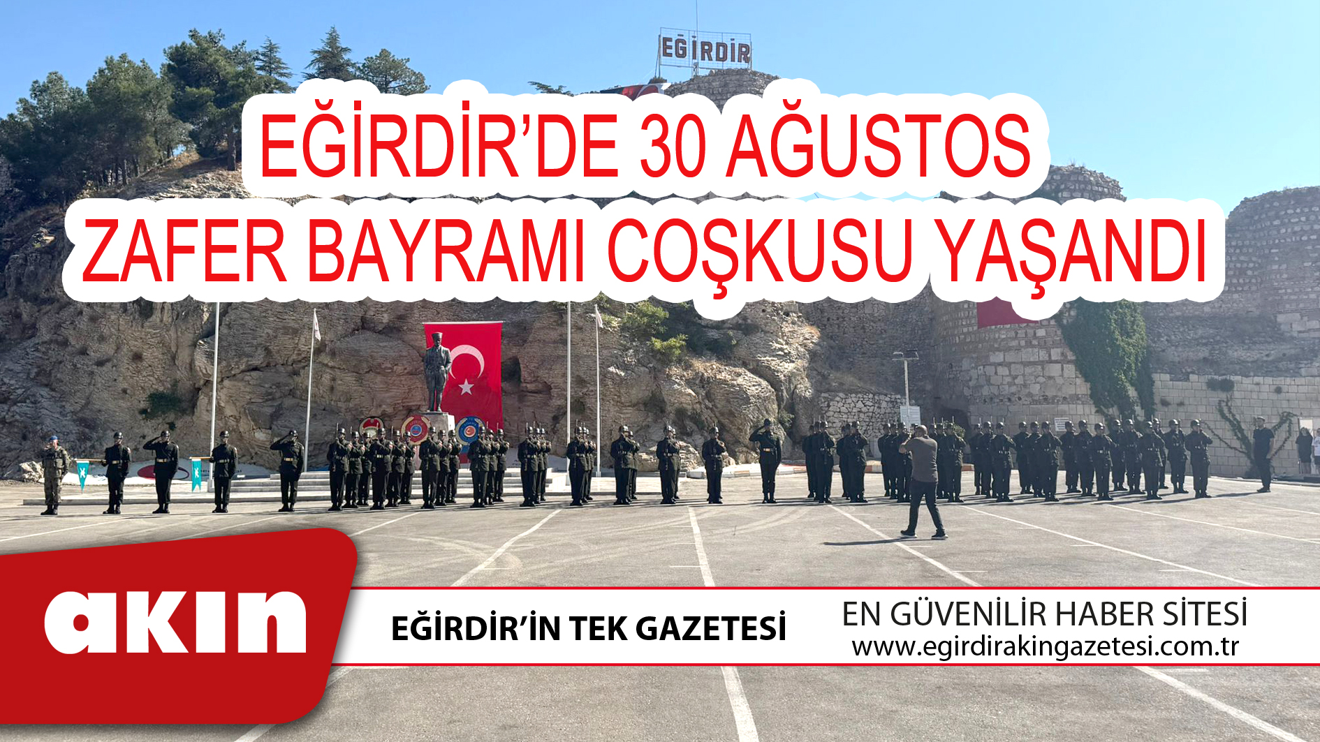 eğirdir haber,akın gazetesi,egirdir haberler,son dakika,EĞİRDİR’DE 30 AĞUSTOS ZAFER BAYRAMI COŞKUSU YAŞANDI