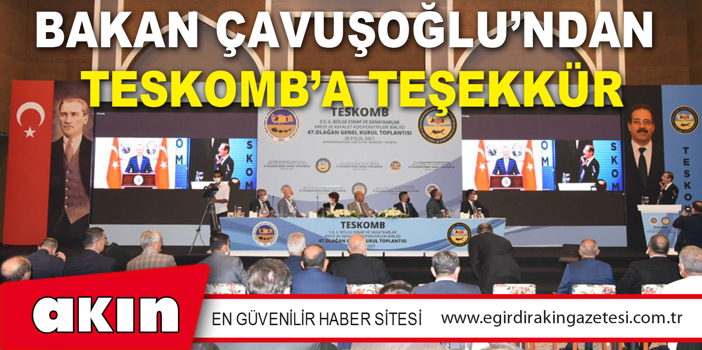 BAKAN ÇAVUŞOĞLU’NDAN  TESKOMB’A TEŞEKKÜR