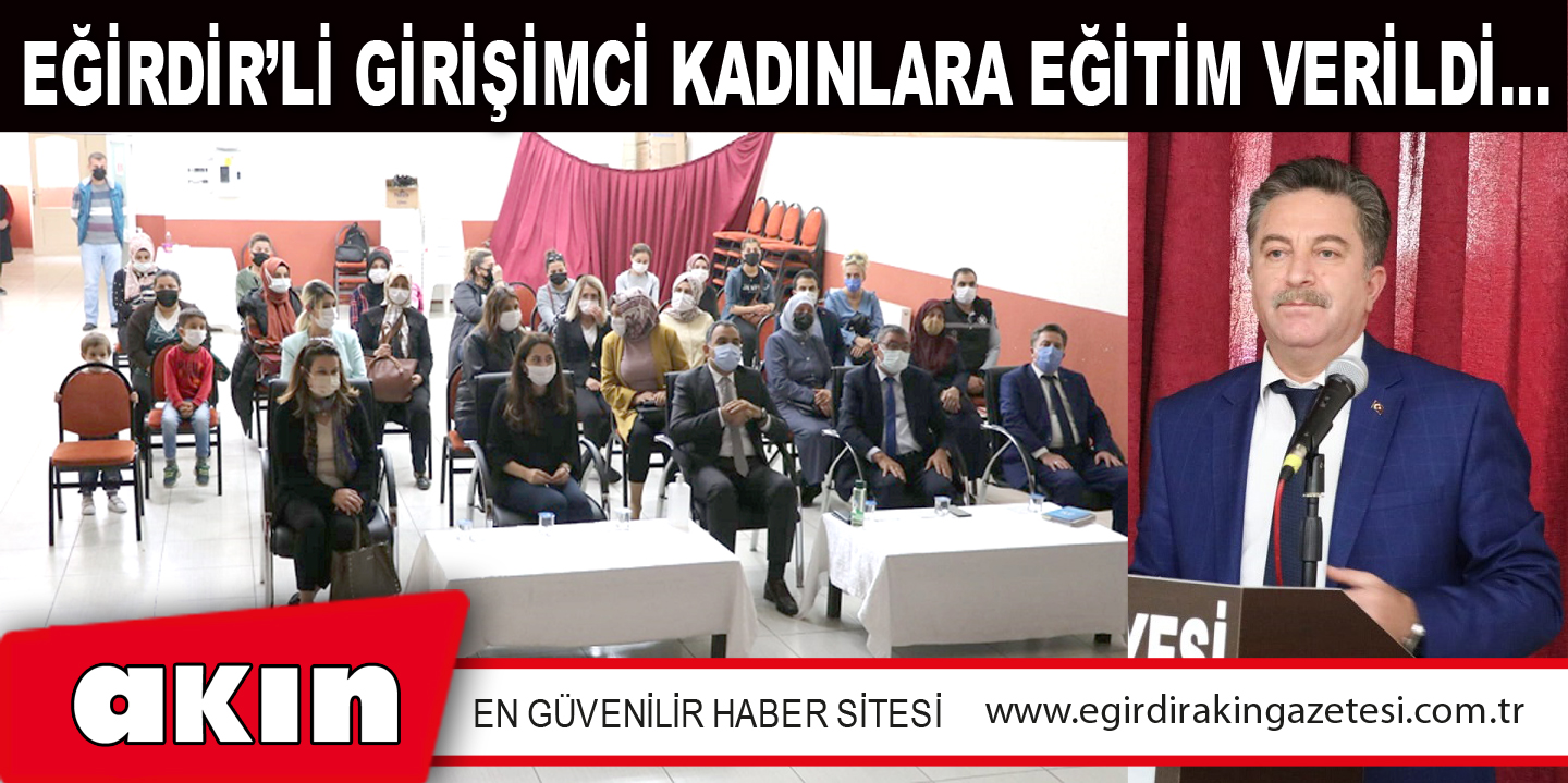Eğirdir’li Girişimci Kadınlara Eğitim Verildi…