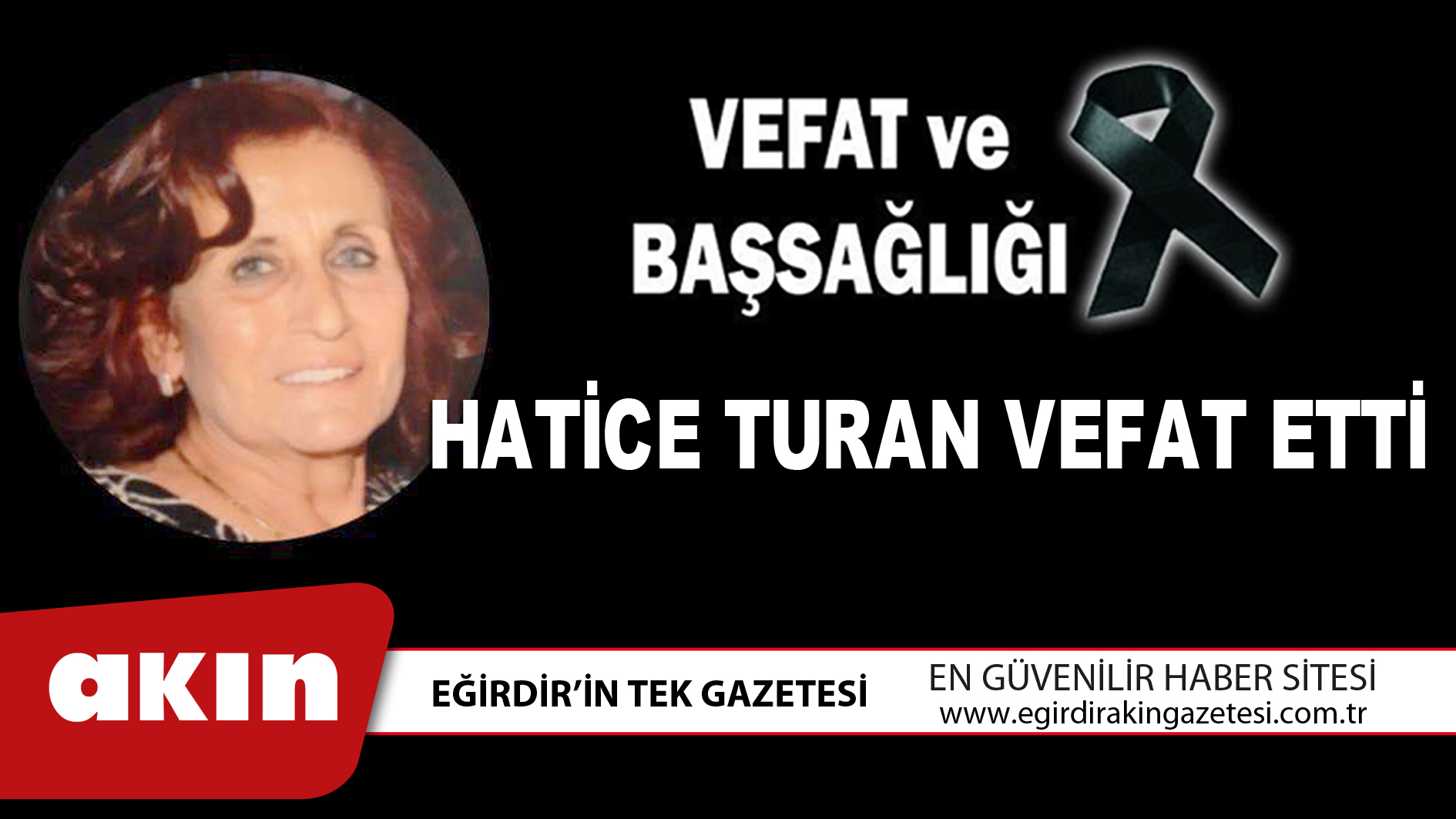 eğirdir haber,akın gazetesi,egirdir haberler,son dakika,HATİCE TURAN VEFAT ETTİ