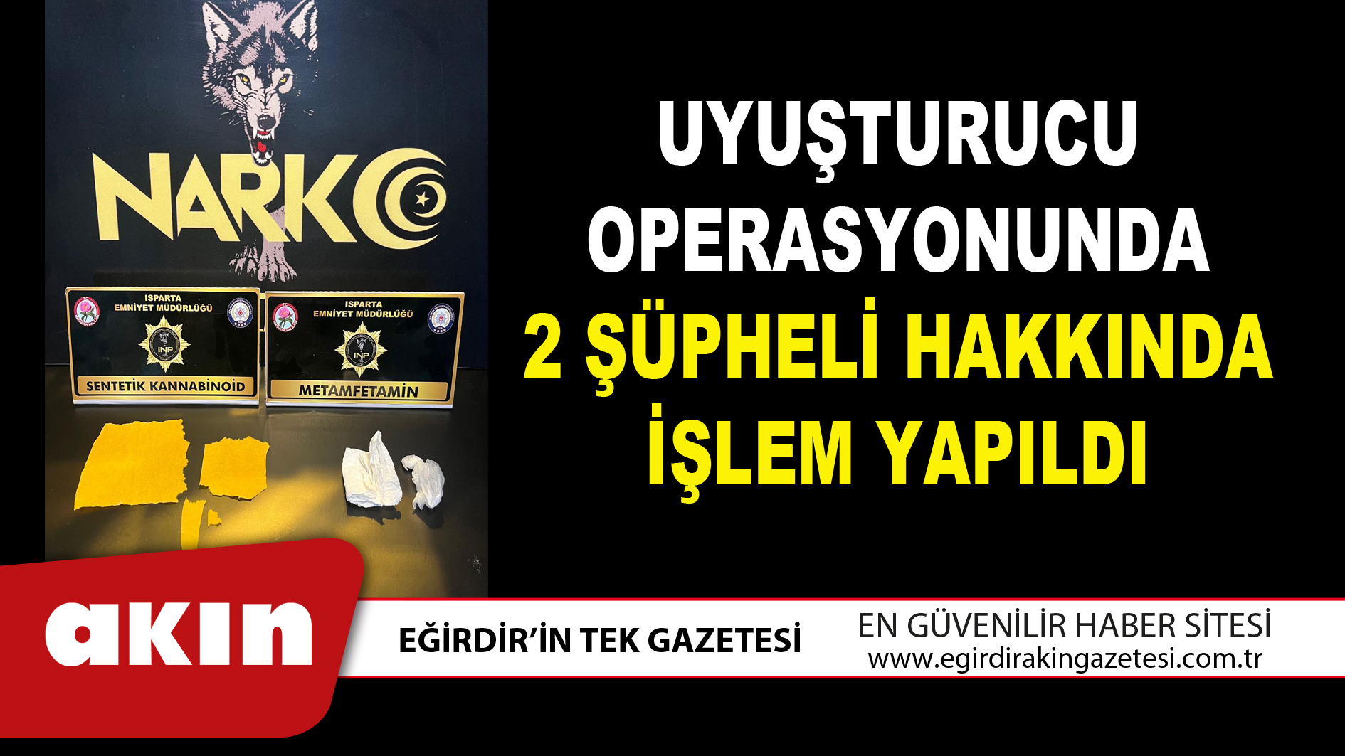 UYUŞTURUCU OPERASYONUNDA 2 ŞÜPHELİ HAKKINDA İŞLEM YAPILDI