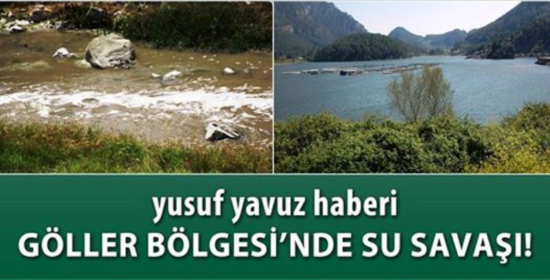 GÖLLER BÖLGESİNDE SU SAVAŞI