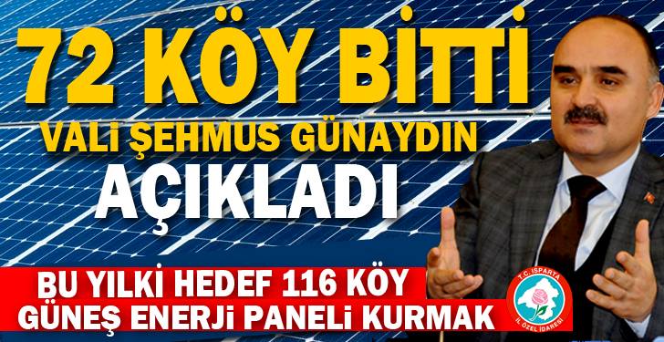 VALİ ŞEHMUS GÜNAYDIN AÇIKLADI BU YILKİ HEDEF 116 KÖYE GÜNEŞ ENERJİ PANELİ KURMAK