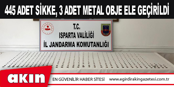 445 Adet Sikke, 3 Adet Metal Obje Ele Geçirildi