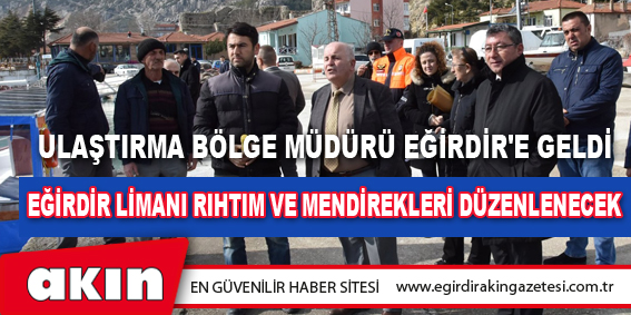 Ulaştırma Bölge Müdürü Eğirdir'e Geldi