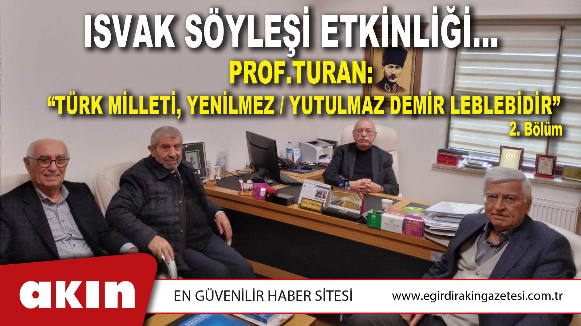 PROF. TURAN: “ISPARTA; İSTİKLAL MADALYALI BİR ŞEHİR OLMAYI HAK EDİYOR!!!” (2. Bölüm)