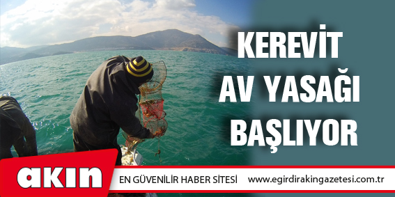 Kerevit Av Yasağı Başlıyor