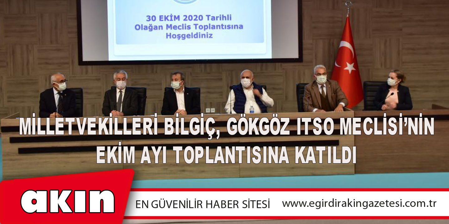 Milletvekilleri Bilgiç, Gökgöz ITSO Meclisi’nin Ekim Ayı Toplantısına Katıldı