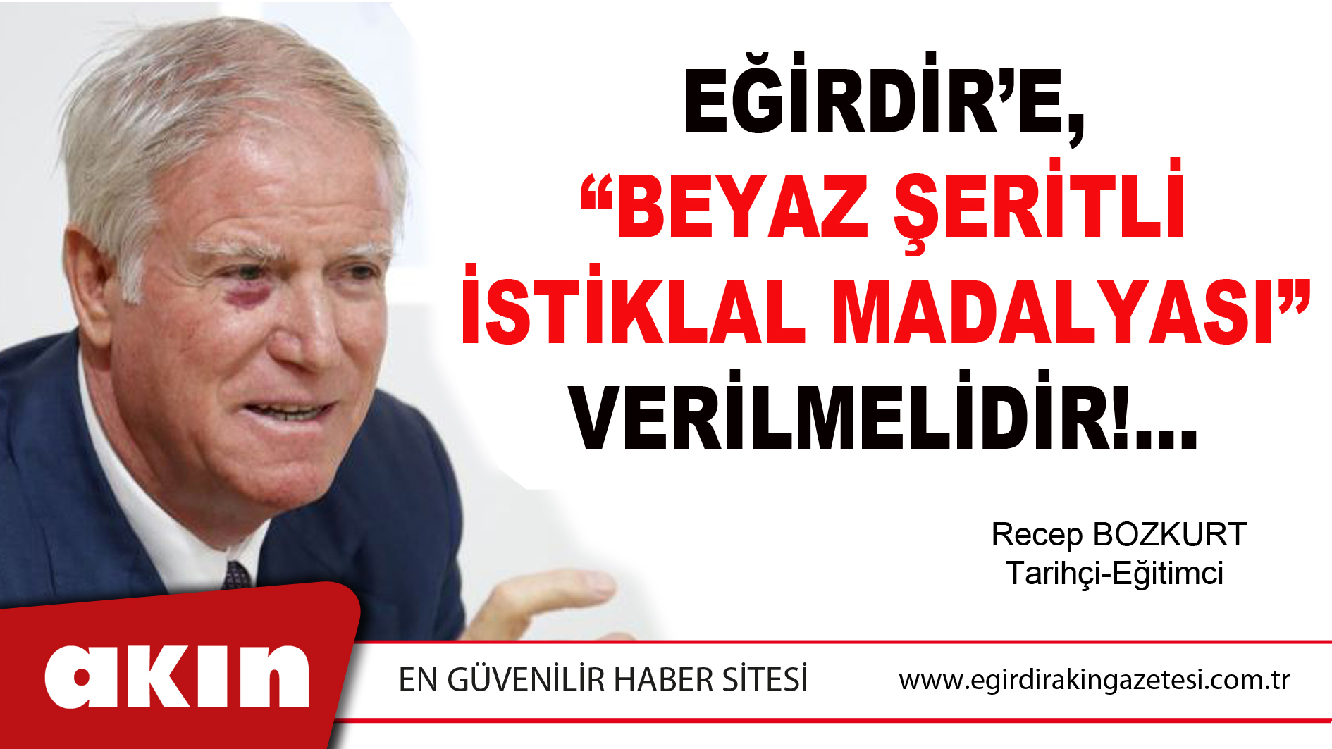 eğirdir haber,akın gazetesi,egirdir haberler,son dakika,Cumhuriyetimizin 100.Yılında Eğirdir'e  BEYAZ ŞERİTLİ İSTİKLAL MADALYASI verilmelidir 