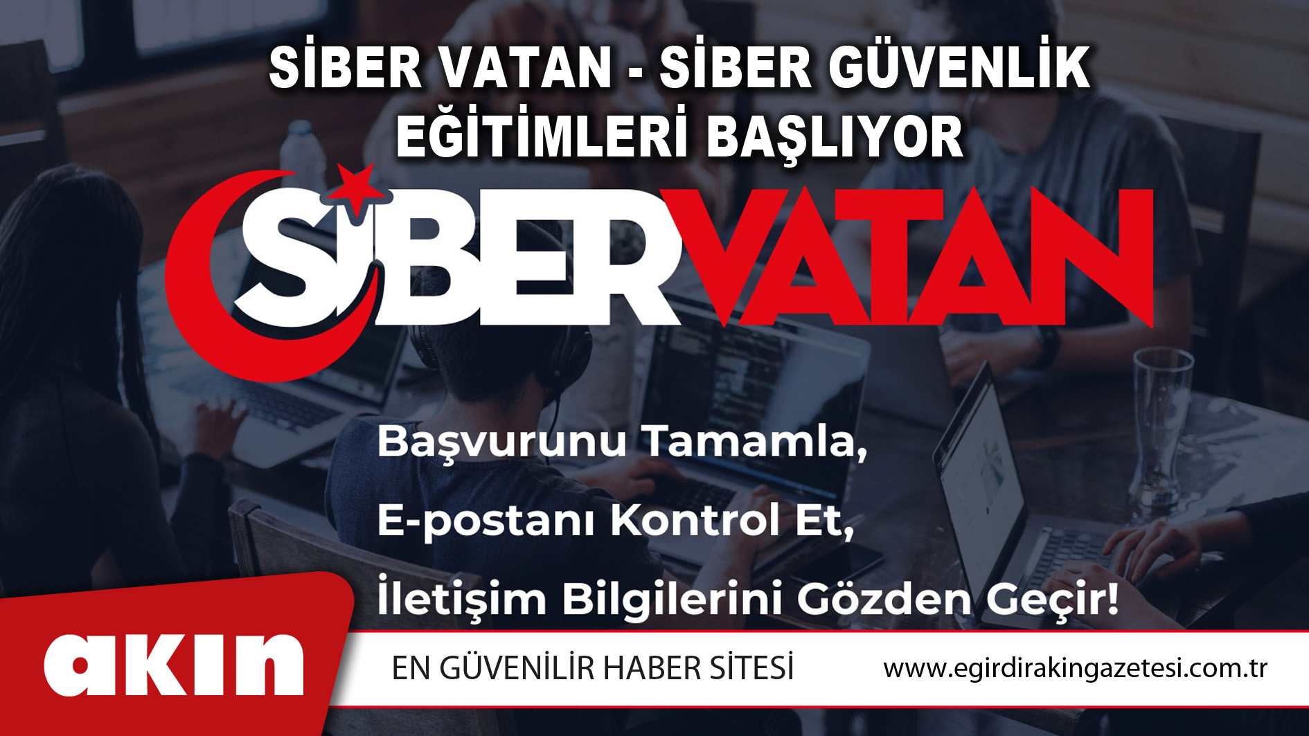 eğirdir haber,akın gazetesi,egirdir haberler,son dakika,SİBER VATAN - SİBER GÜVENLİK EĞİTİMLERİ BAŞLIYOR