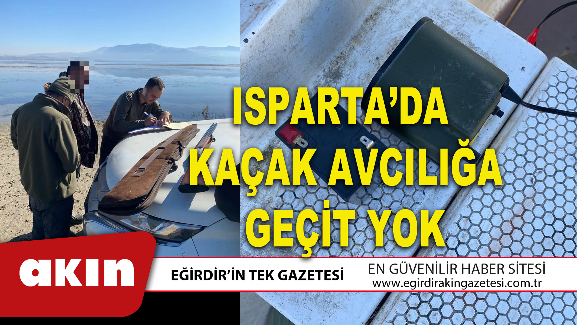 ISPARTA’DA KAÇAK AVCILIĞA GEÇİT YOK