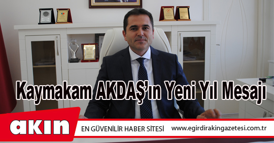 Kaymakam AKDAŞ’ın Yeni Yıl Mesajı