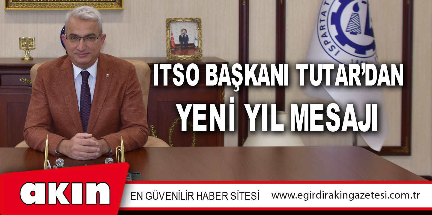 ITSO BAŞKANI TUTAR’DAN YENİ YIL MESAJI