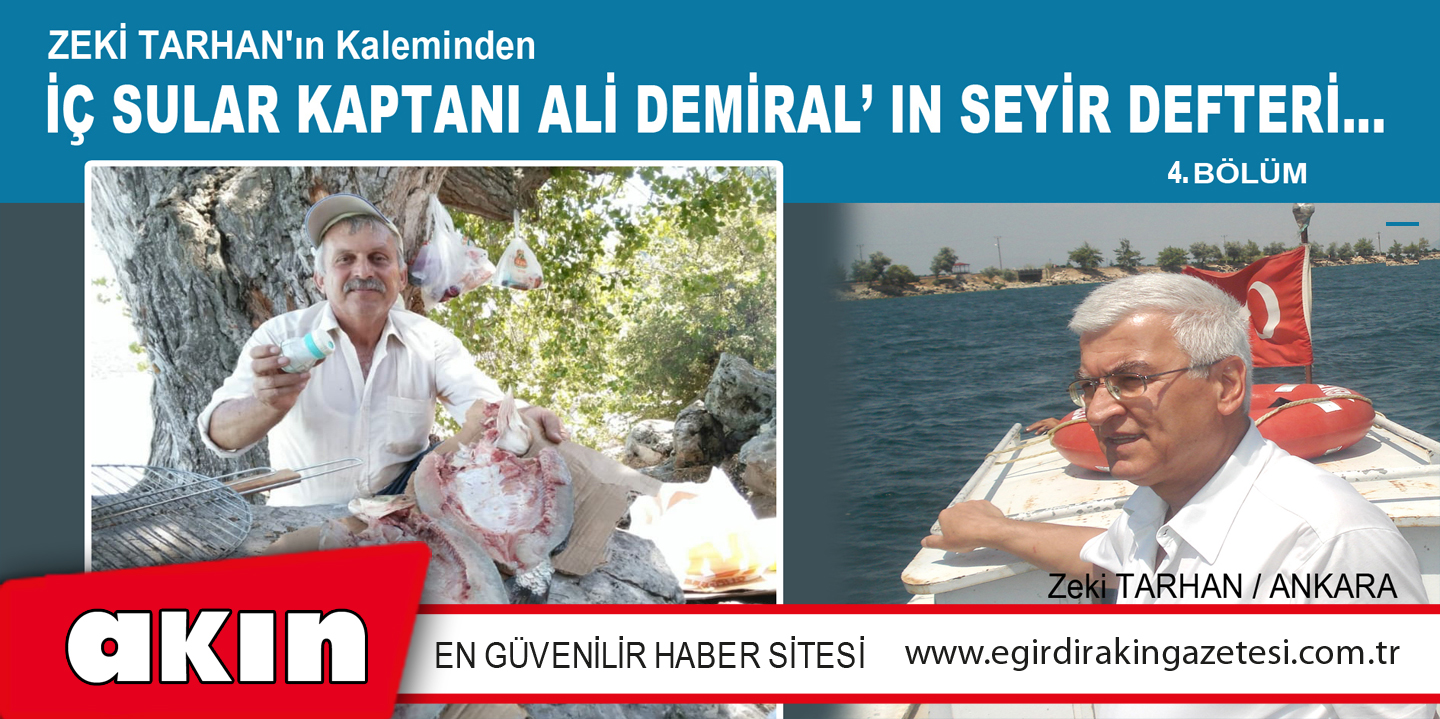 İÇ SULAR KAPTANI ALİ DEMİRAL’IN SEYİR DEFTERİ… (4. Bölüm)