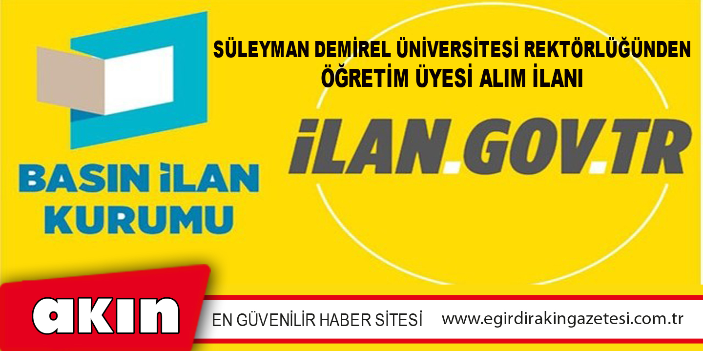 Süleyman Demirel Üniversitesi Rektörlüğünden Öğretim Üyesi Alım İlanı