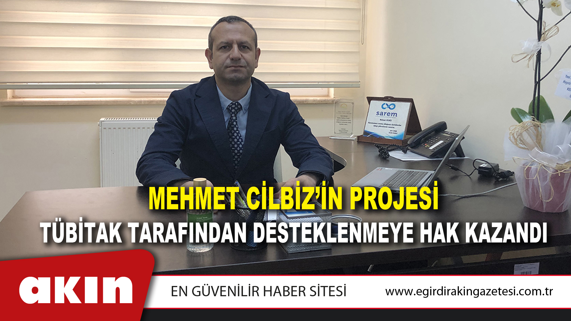 eğirdir haber,akın gazetesi,egirdir haberler,son dakika,Mehmet Cilbiz’in Projesi TÜBİTAK Tarafından Desteklenmeye Hak Kazandı