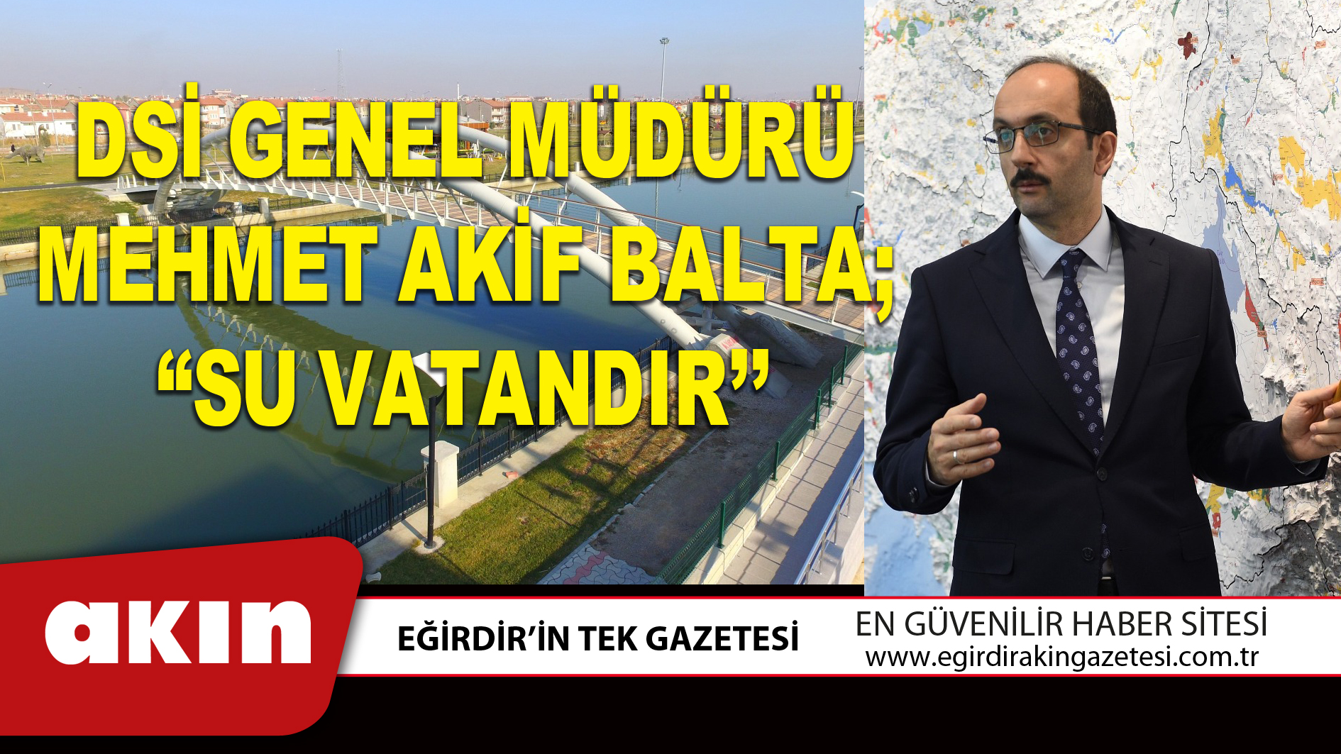 DSİ GENEL MÜDÜRÜ MEHMET AKİF BALTA;‘’SU VATANDIR’’