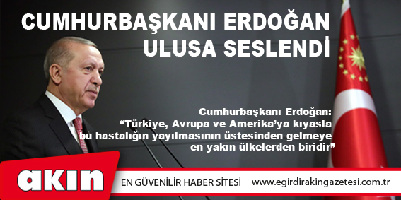 Cumhurbaşkanı Erdoğan Ulusa Seslendi