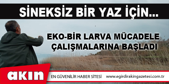 EKO-BİR Larva Mücadele Çalışmalarına Başladı