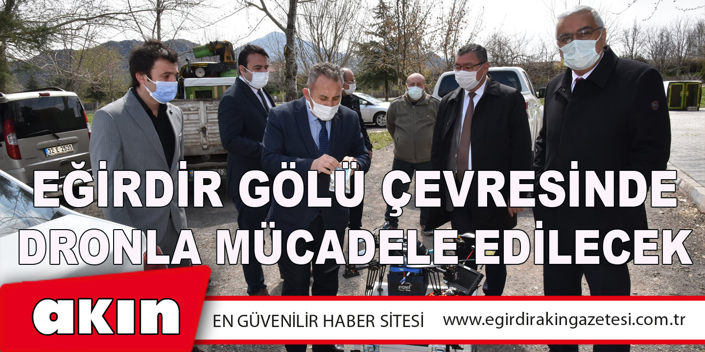 Eğirdir Gölü Çevresinde Dronla Mücadele Edilecek