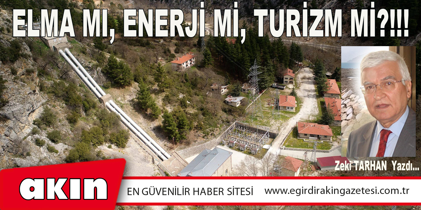 eğirdir haber,akın gazetesi,egirdir haberler,son dakika,ELMA MI, ENERJİ Mİ, TURİZM Mİ?!!!