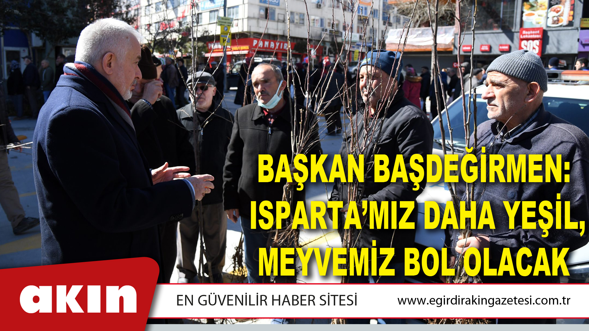 Başkan Başdeğirmen: Isparta’mız Daha Yeşil, Meyvemiz Bol Olacak