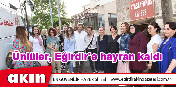 Ünlüler, Eğirdir'e hayran kaldı