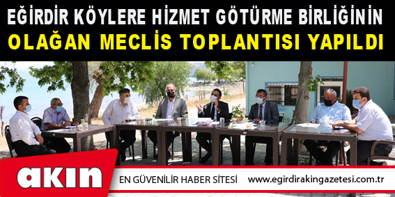 Eğirdir Köylere Hizmet Götürme Birliğinin Olağan Meclis Toplantısı Yapıldı