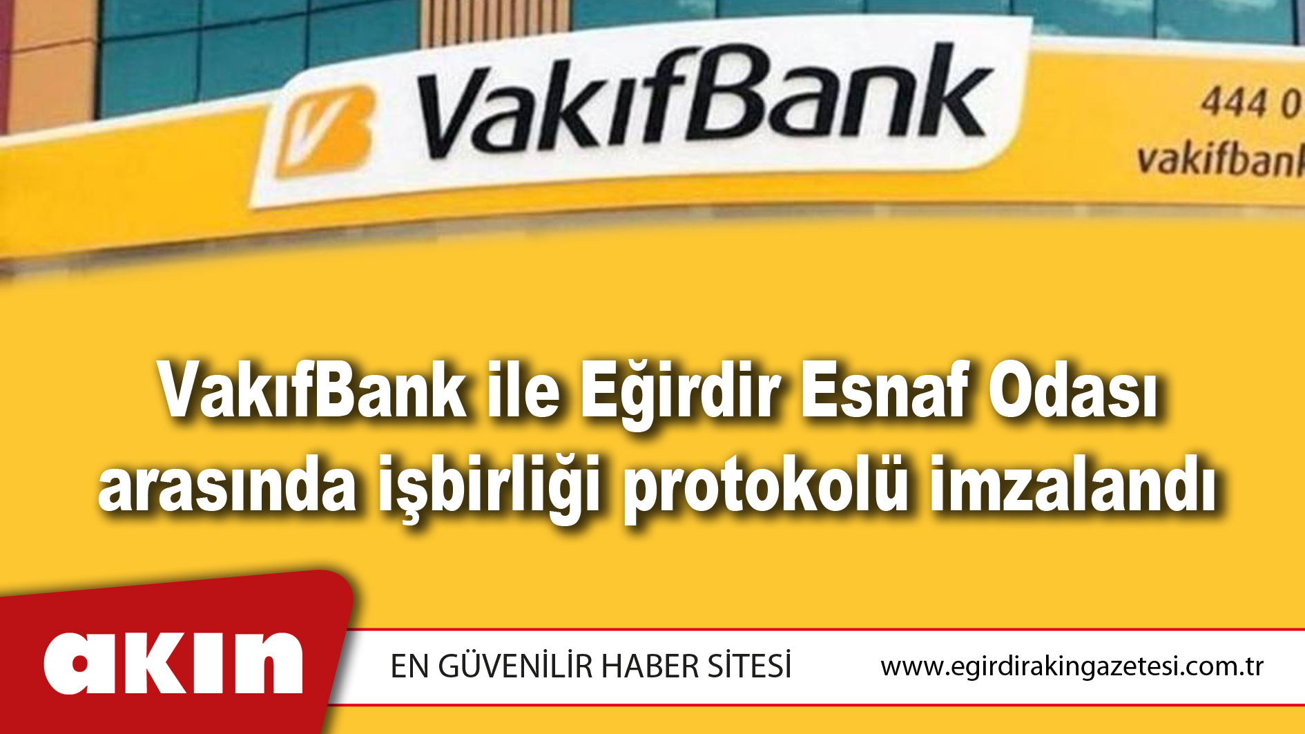 VakıfBank ile Eğirdir Esnaf Odası arasında işbirliği protokolü imzalandı