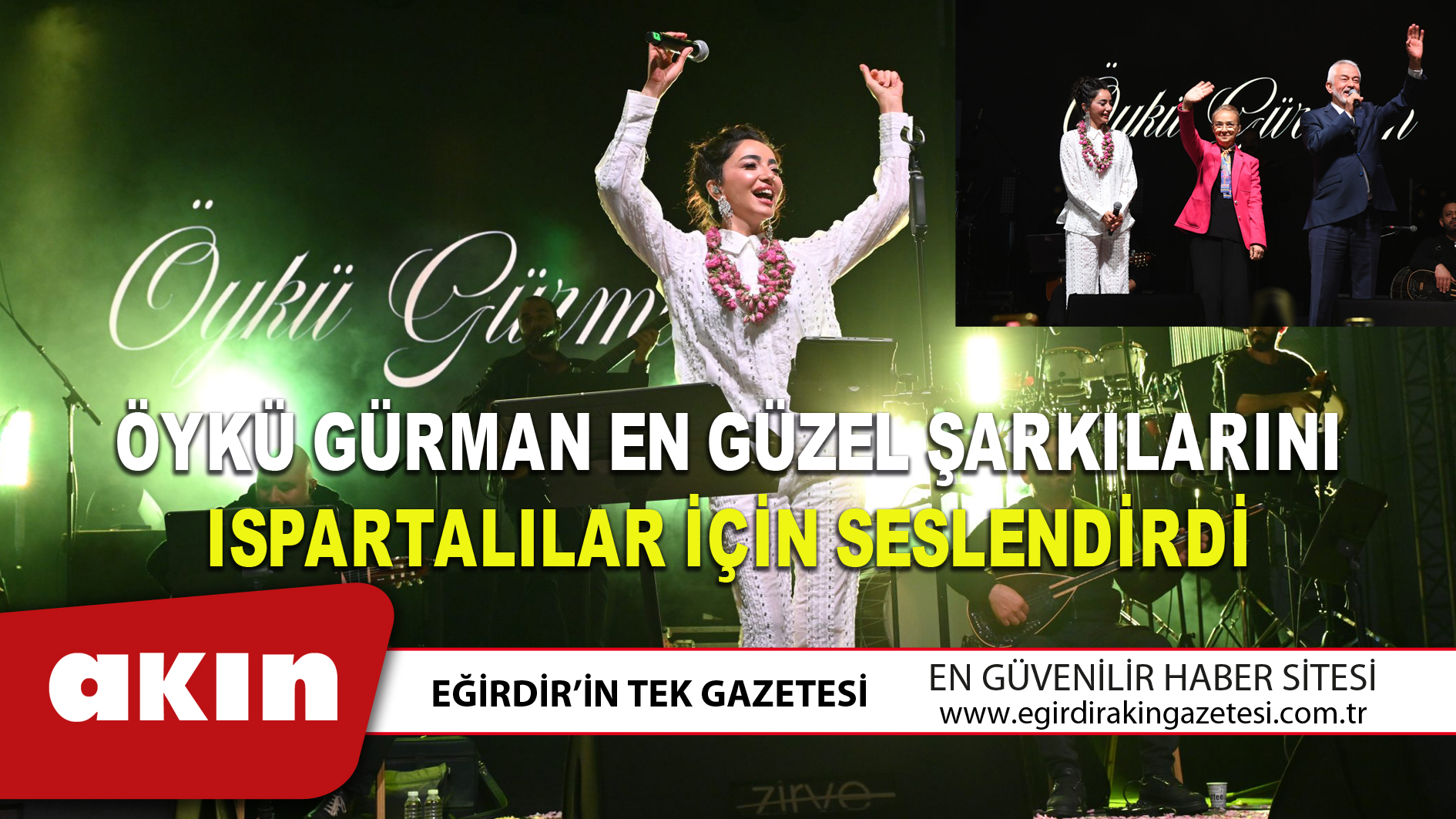 ÖYKÜ GÜRMAN EN GÜZEL ŞARKILARINI ISPARTALILAR İÇİN SESLENDİRDİ