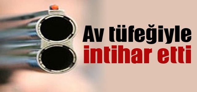 Av tüfeğiyle canına kıydı