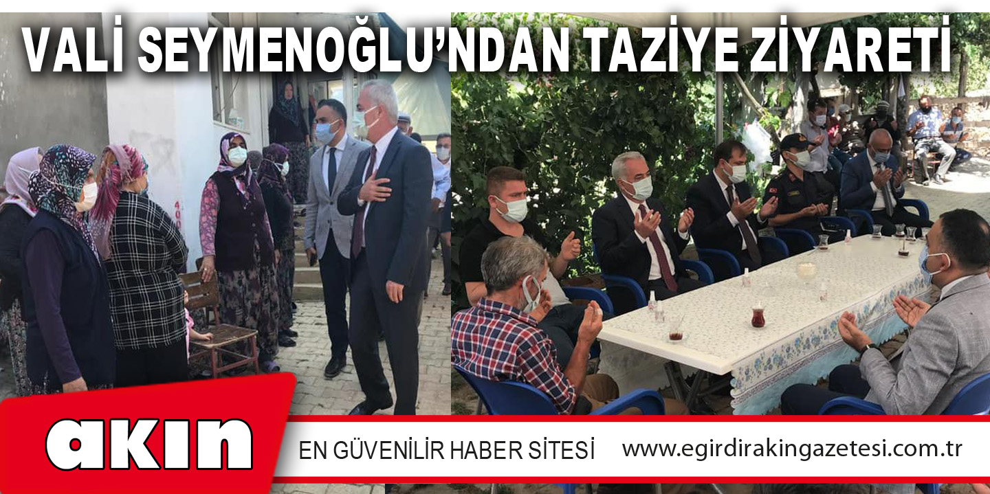 VALİ SEYMENOĞLU’NDAN TAZİYE ZİYARETİ