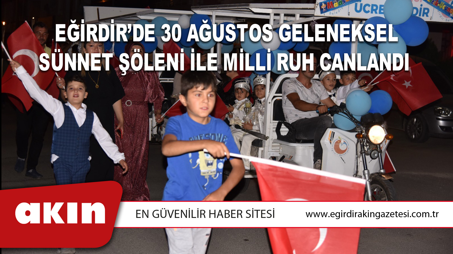 Eğirdir’de 30 Ağustos Geleneksel Sünnet Şöleni İle Milli Ruh Canlandı 