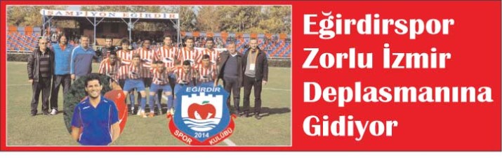 Eğirdirspor Zorlu İzmir Deplasmanına Gidiyor