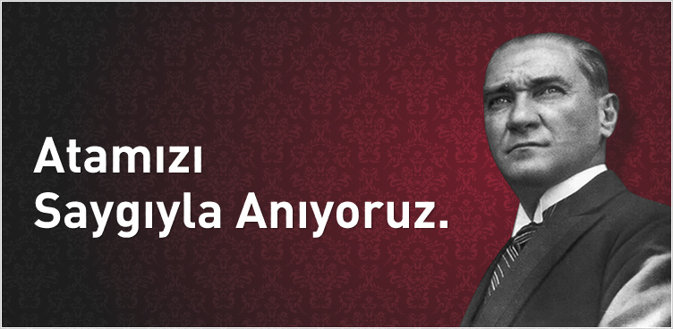 CUMHURİYETİMİZİN KURUCUSU YÜCE ATATÜRK'Ü ANMA PROGRAMI
