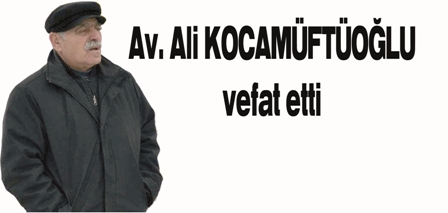 Av. Ali KOCAMÜFTÜOĞLU vefat etti