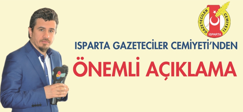 ISPARTA GAZETECİLER CEMİYETİNDEN ÖNEMLİ AÇIKLAMA
